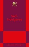Self-Indulgence (eBook, ePUB) Self-Indulgence (eBook, ePUB)