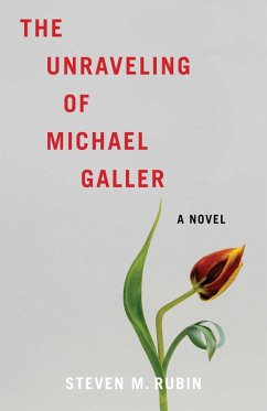 The Unraveling of Michael Galler (eBook, ePUB) - Rubin, Steven M. The Unraveling of Michael Galler (eBook, ePUB) - Rubin, Steven M.