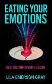 Eating Your Emotions (eBook, ePUB) Eating Your Emotions (eBook, ePUB)