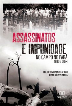 Assassinatos e Impunidade no Campo no Pará (eBook, ePUB) - Pereira, Airton dos Reis; Afonso, José Batista Gonçalves