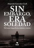 Sin embargo, era Soledad (eBook, ePUB) Sin embargo, era Soledad (eBook, ePUB)