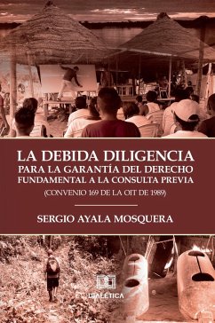 Cover La Debida Diligencia para la Garantía del Derecho Fundamental a la Consulta Previa (Convenio 169 de la OIT de 1989) (eBook, ePUB)