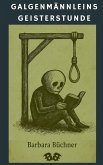 Galgenmännleins Geisterstunde (eBook, ePUB) Galgenmännleins Geisterstunde (eBook, ePUB)