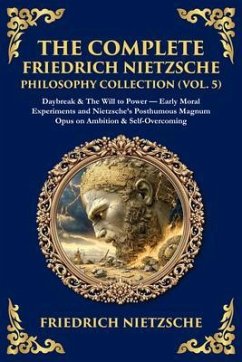 The Complete Friedrich Nietzsche Philosophy Collection (Vol. 5) (eBook, ePUB) - Nietzsche, Friedrich