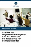 Schüler mit Migrationshintergrund und ZT: Kritische Politikanalyse für Lehrerausbilder