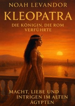 Kleopatra - Die Königin, die Rom verführte Kleopatra - Die Königin, die Rom verführte
