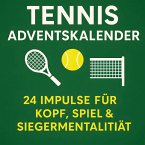 Tennis Adventskalender 24 Impulse für Kopf, Spiel und Siegermentalität Tennis Adventskalender 24 Impulse für Kopf, Spiel und Siegermentalität