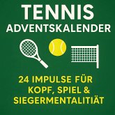Tennis Adventskalender   24 Impulse für Kopf, Spiel und Siegermentalität Tennis Adventskalender   24 Impulse für Kopf, Spiel und Siegermentalität