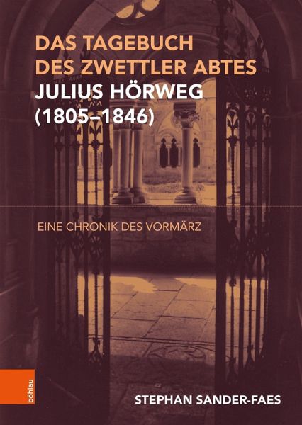 Das Tagebuch Zwettler Abtes Julius Hörweg (1805-1846) Das Tagebuch Zwettler Abtes Julius Hörweg (1805-1846)