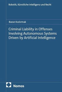 Criminal Liability in Offenses Involving Autonomous Systems Driven by Artificial Intelligence - Kizilirmak, Baran