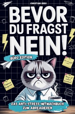 Cover Bevor du fragst - NEIN! Das Anti-Stress-Mitmachbuch fürs Büro: Lustiges Geschenk für genervte Kollegen oder als Abschiedsgeschenk bei Jobwechsel