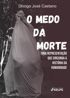 O MEDO DA MORTE (eBook, ePUB) - Caetano, Dhiogo José O MEDO DA MORTE (eBook, ePUB) - Caetano, Dhiogo José