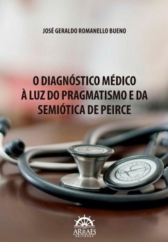Cover O Diagnóstico Médico à Luz do Pragmatismo e da Semiótica de Peirce (eBook, ePUB)