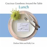 Gracious Goodness Around the Table Gracious Goodness Around the Table
