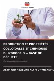 PRODUCTION ET PROPRIÉTÉS COLLOÏDALES ET CHIMIQUES D'HYDROGELS À BASE DE DÉCHETS PRODUCTION ET PROPRIÉTÉS COLLOÏDALES ET CHIMIQUES D'HYDROGELS À BASE DE DÉCHETS