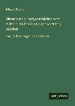 Cover Illustrierte Sittengeschichte vom Mittelalter bis zur Gegenwart in 3 Bänden