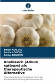 Knoblauch (Allium sativum) als therapeutische Alternative Knoblauch (Allium sativum) als therapeutische Alternative