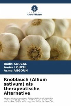 Knoblauch (Allium sativum) als therapeutische Alternative - AOUZAL, Badis;LOUCHI, Amira;AGGOUN, Asma
