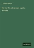 Mercia, the astronomer royal: A romance