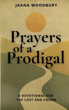 Prayers of a Prodigal - Woodbury, Jaana Prayers of a Prodigal - Woodbury, Jaana