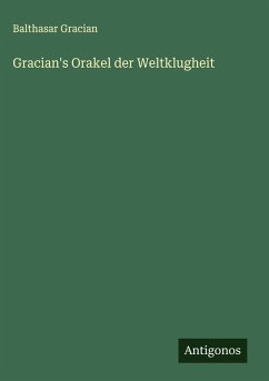 Gracian's Orakel der Weltklugheit - Gracian, Balthasar