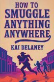 How to Smuggle Anything Anywhere
