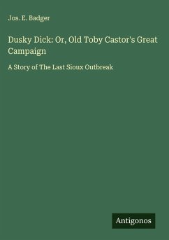 Cover Dusky Dick: Or, Old Toby Castor's Great Campaign