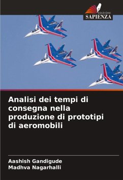 Analisi dei tempi di consegna nella produzione di prototipi di aeromobili - Gandigude, Aashish;Nagarhalli, Madhva