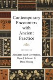 Contemporary Encounters with Ancient Practice Contemporary Encounters with Ancient Practice
