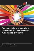 Partnership tra scuola e comunità in un contesto rurale sudafricano Partnership tra scuola e comunità in un contesto rurale sudafricano