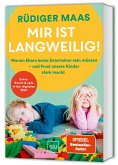Mir ist langweilig! Mir ist langweilig!