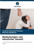 Bedeutungen von häuslicher Gewalt Bedeutungen von häuslicher Gewalt