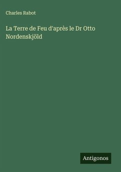 Cover La Terre de Feu d'après le Dr Otto Nordenskjöld