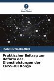 Praktischer Beitrag zur Reform der Dienstleistungen der CNSS-DR Kongo Praktischer Beitrag zur Reform der Dienstleistungen der CNSS-DR Kongo