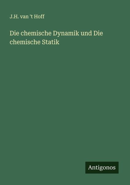 Die chemische Dynamik und Die chemische Statik Die chemische Dynamik und Die chemische Statik