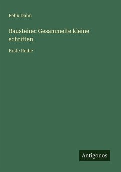 Bausteine: Gesammelte kleine schriften - Dahn, Felix Bausteine: Gesammelte kleine schriften - Dahn, Felix