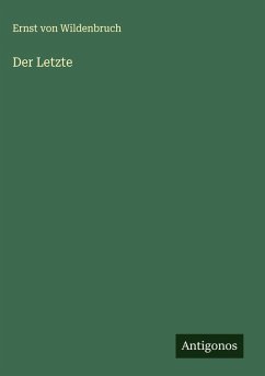 Der Letzte - Wildenbruch, Ernst Von