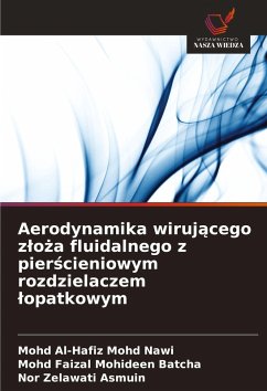 Cover Aerodynamika wiruj¿cego z¿o¿a fluidalnego z pier¿cieniowym rozdzielaczem ¿opatkowym