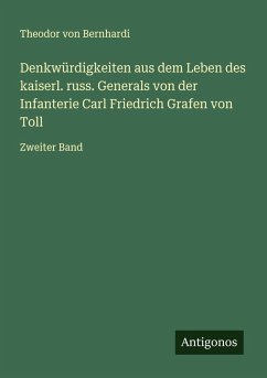 Cover Denkwürdigkeiten aus dem Leben des kaiserl. russ. Generals von der Infanterie Carl Friedrich Grafen von Toll