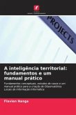 A inteligência territorial: fundamentos e um manual prático A inteligência territorial: fundamentos e um manual prático