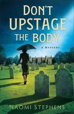 Don't Upstage the Body - Stephens, Naomi Don't Upstage the Body - Stephens, Naomi