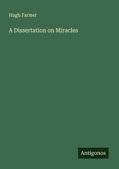 A Dissertation on Miracles - Farmer, Hugh