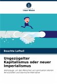 Ungezügelter Kapitalismus oder neuer Imperialismus