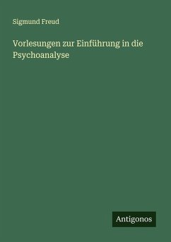 Vorlesungen zur Einführung in die Psychoanalyse - Freud, Sigmund