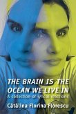 The Brain Is the Ocean We Live In