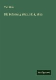 Die Befreiung 1813, 1814, 1815