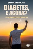 DIABETES, E AGORA? 10 PASSOS PARA VENCER O DIABETES
