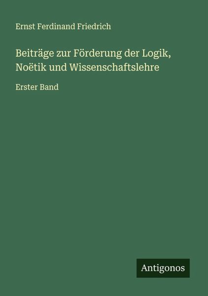 Beiträge zur Förderung der Logik, Noëtik und Wissenschaftslehre