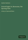 Scarred Eagle; Or, Moorooine, The Sporting Fawn