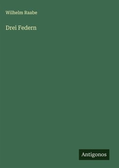 Drei Federn - Raabe, Wilhelm